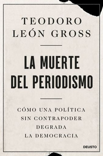 LA MUERTE DEL PERIODISMO | TEODORO LEON GROSS