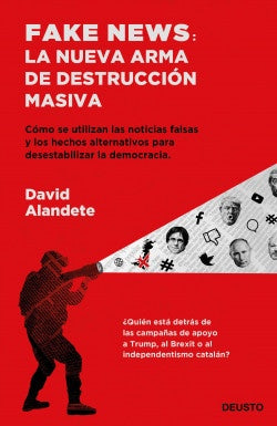 FAKE NEWS LA NUEVA ARMA DE DESTRUCCION MASIVA | DAVID ALANDETE