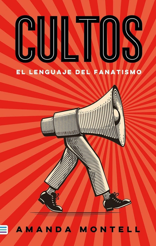 Cultos. El lenguaje del fanatismo | Amanda Montell