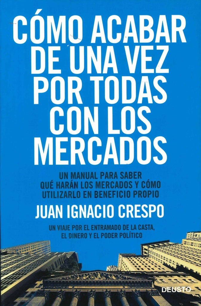 COMO ACABAR DE UNA VEZ POR TODAS CON LOS MERCADOS | CRESPO CARRILLOJUAN IGNACIO