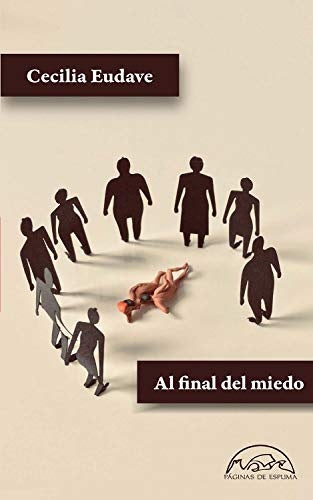 AL FINAL DEL MIEDO | CECILIA EUDAVE
