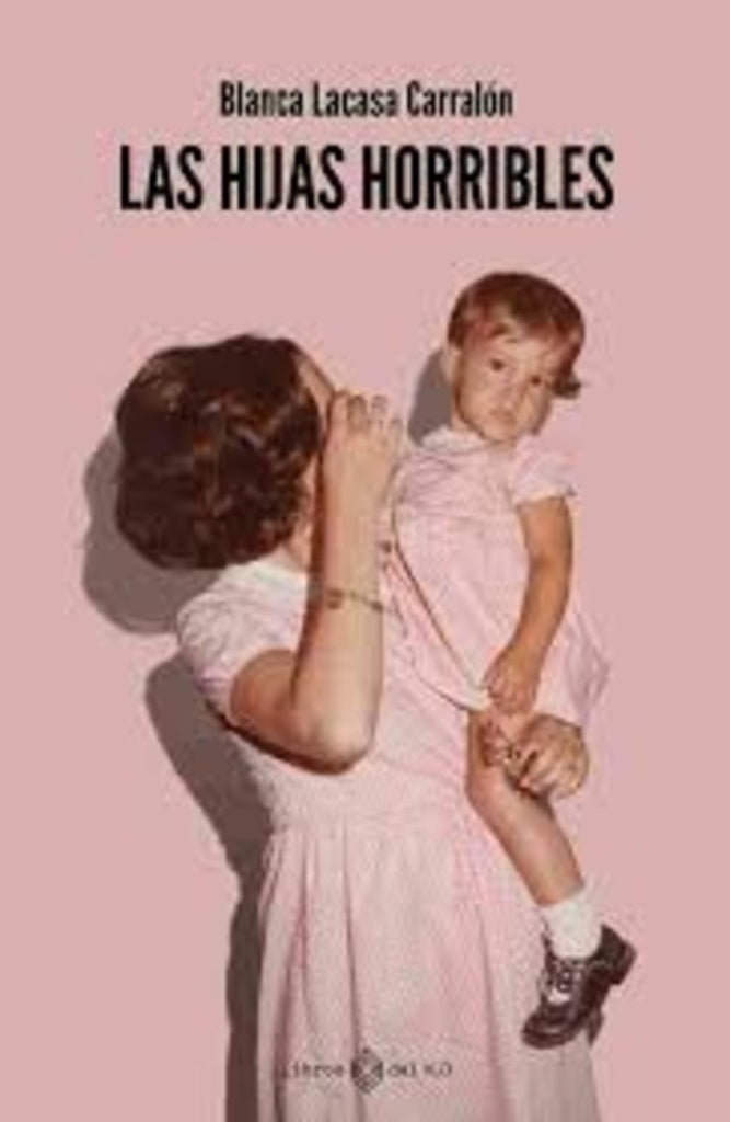 Las hijas horribles | Blanca Lacasa Carralon