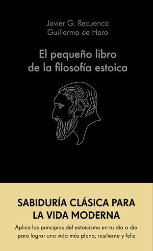 EL PEQUEÑO LIBRO DE LA FILOSOFIA ESTOICA | JAVIER GONZALEZ RECUENCO GUILLERMO DEL