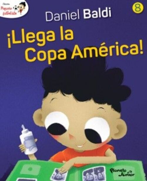 COLECCION PEQUEÑO FUTBOLISTA 8. ¡LLEGA LA COPA! | DANIEL/ SCOTELLARO  OSCAR BALDI