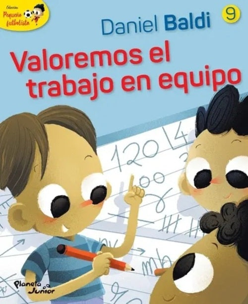 COLECCION PEQUEÑO FUTBOLISTA 9. VALOREMOS EL TRABAJO EN EQUIPO | DANIEL/ SCOTELLARO  OSCAR BALDI