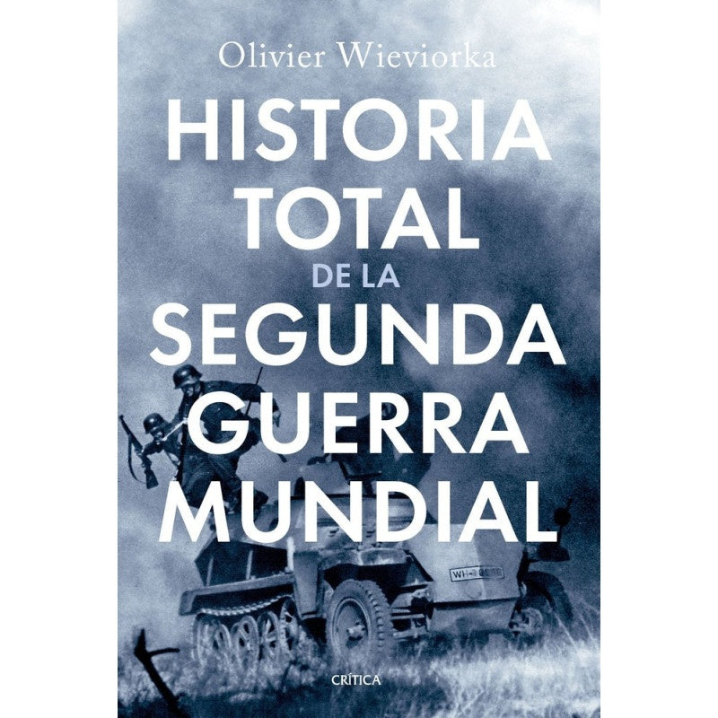 HISTORIA TOTAL DE LA SEGUNDA GUERRA MUNDIAL | OLIVIER WIEVIORKA