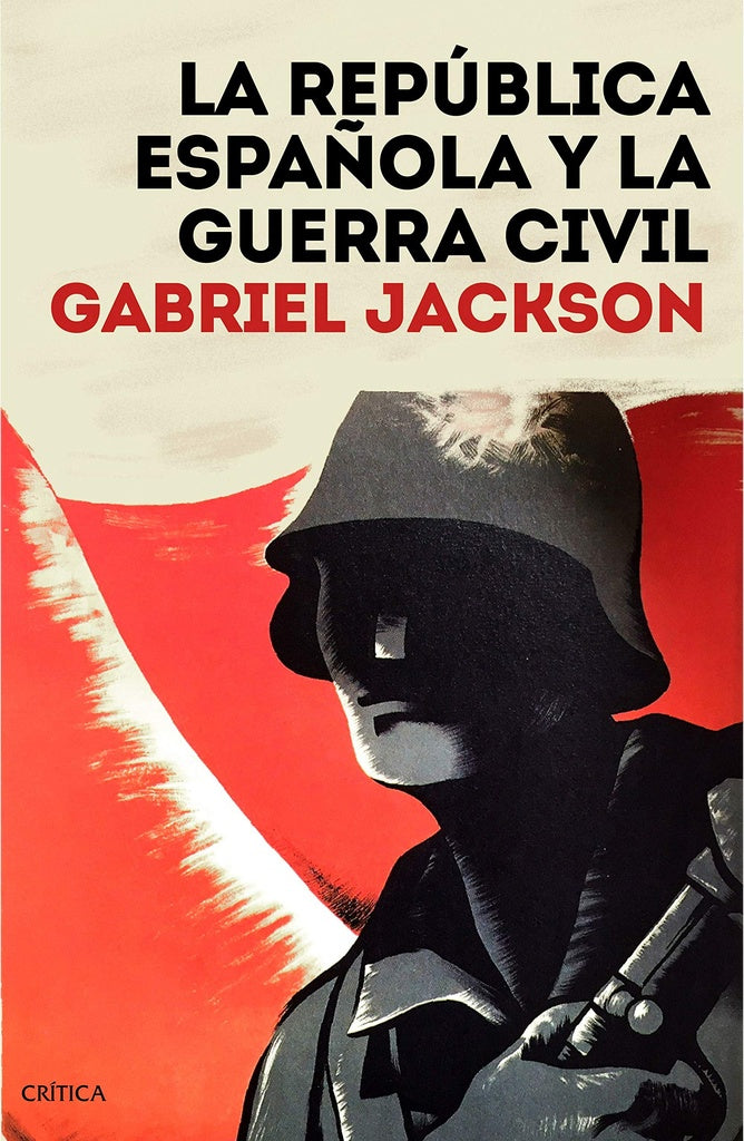 LA REPUBLICA ESPAÑOLA Y LA GUERRA CIVIL | Gabriel Jackson