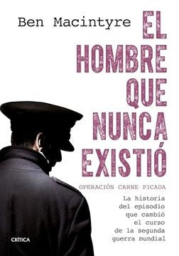 EL HOMBRE QUE NUNCA EXISTIO | Ben Macintyre