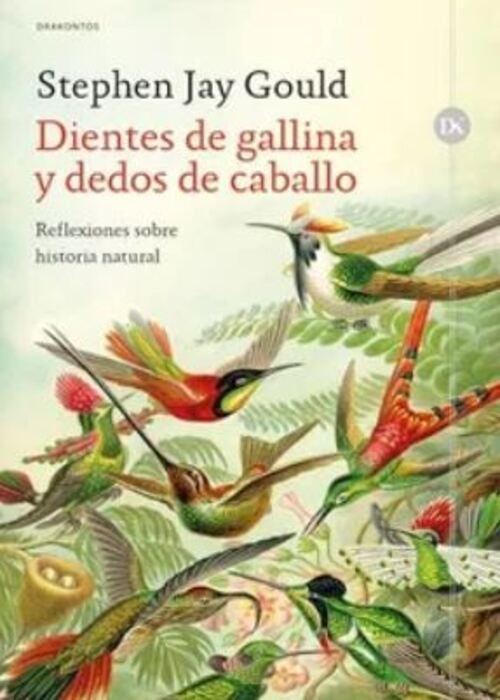 DIENTES DE GALLINA Y DEDOS DE CABALLO | STEPHEN JAY GOULD