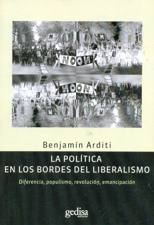 POLITICA EN LOS BORDES DEL LIBERALISMO, LA | BENJAMIN ARDITI