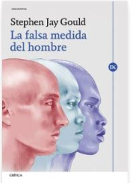 LA FALSA MEDIDA DEL HOMBRE | GOULD STEPHEN JAY