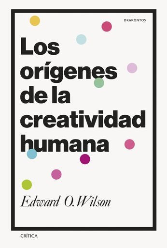 LOS ORIGENES DE LA CREATIVIDAD HUMANA | WILSON EDWARD O
