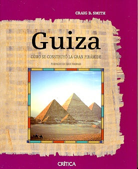 GUIZA COMO SE CONSTRUYO LA GRAN PIRAMIDE | SMITHCRAIG B