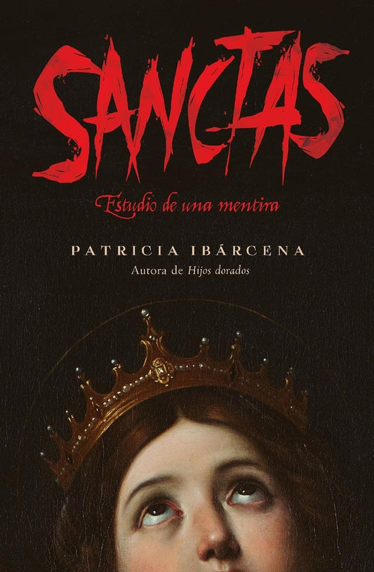 Sanctas: estudio de una mentira | Patricia Ibárcena
