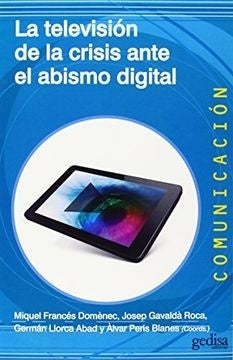 TELEVISION DE LA CRISIS ANTE EL ABISMO DIGITAL, LA | Varios autores