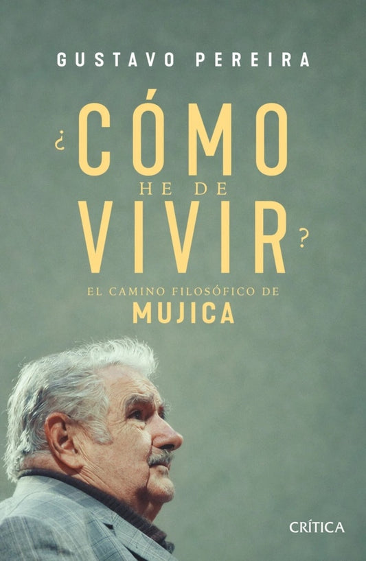 COMO HE DE VIVIR? EL CAMINO FILOSOFICO DE MUJICA | GUSTAVO PEREIRA