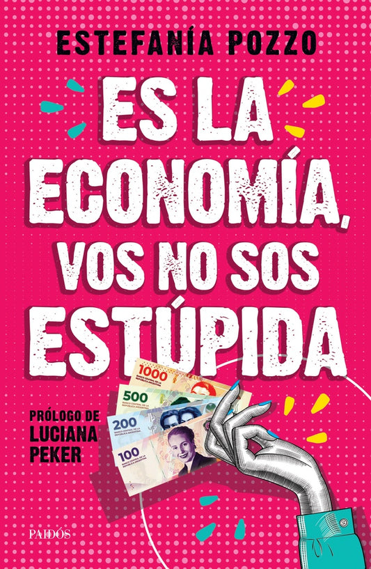 Es la economía, vos no sos estúpida | ESTEFANIA POZZO