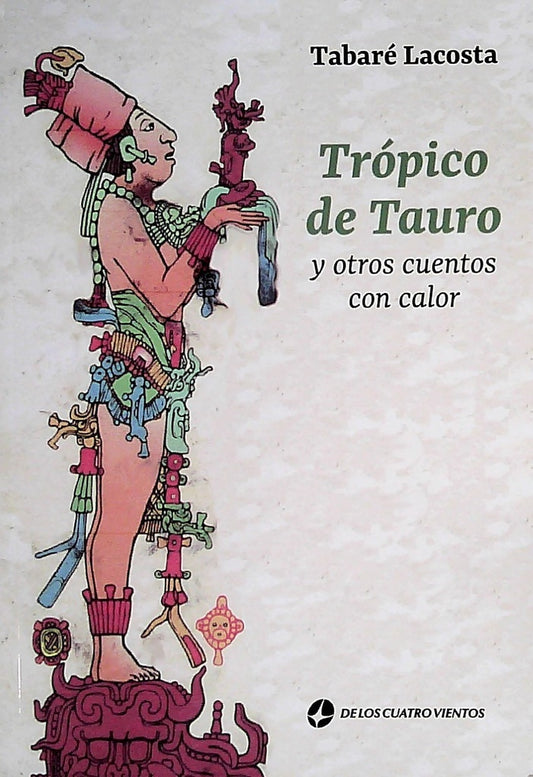 Trópico de Tauro y otros cuentos con calor | Tabaré Lacosta