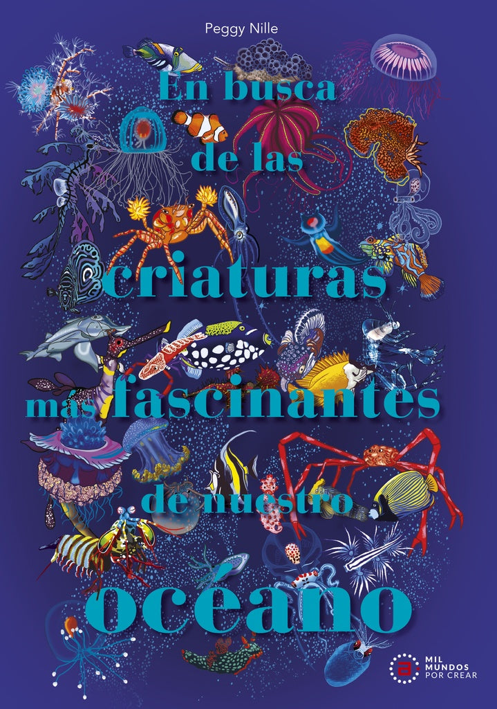 EN BUSCA DE LAS CRIATURAS MAS FASCINANTES DE NUESTRO OCEANO | PEGGY NILLE