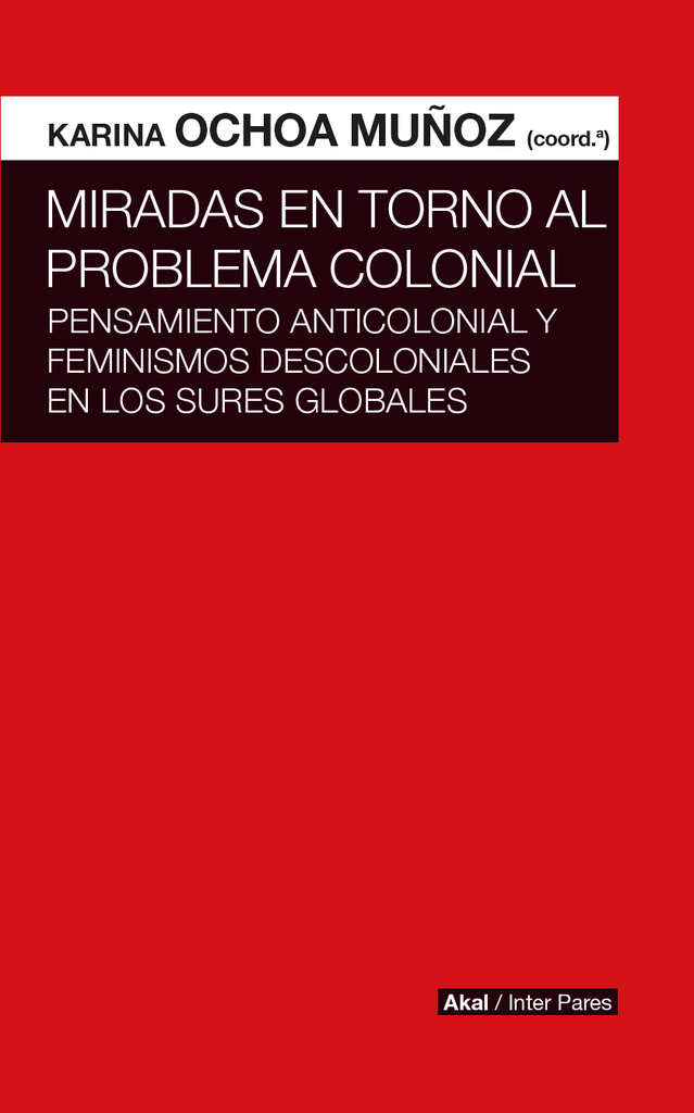 MIRADAS EN TORNO AL PROBLEMA COLONIAL | KARINAOCHOA MUÑOZ