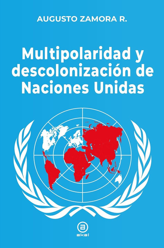 MULTIPOLARIDAD Y DESCOLONIZACION DE LAS NACIONES UNIDAS | ZAMORAAUGUSTO