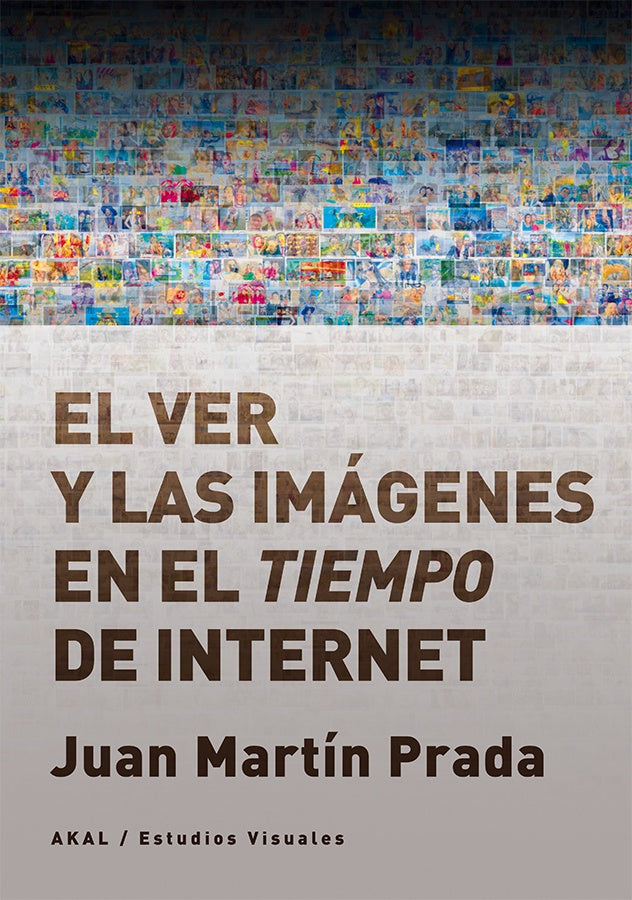 VER Y LAS IMAGENES EN EL TIEMPO DE INTERNET,EL | MARTIN PRADAJUAN
