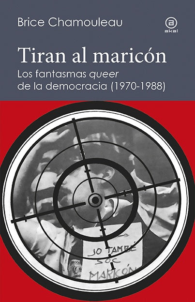 TIRAN AL MARICON LOS FANTASMAS QUEER DE LA DEMOCRACIA | CHAMOULEAUDEMATHA BRICE