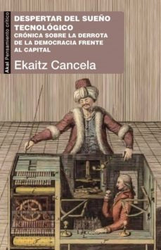 DESPERTAR DEL SUEÑO TECNOLOGICO | CANCELAEKAITZ