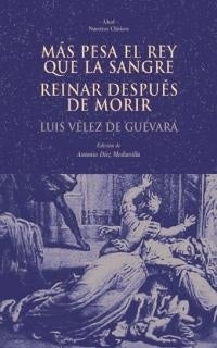 MAS PESA EL REY QUE LA SANGRE-REINAR DESPUES DE MORIR | VELEZDEGUEVARA LUIS
