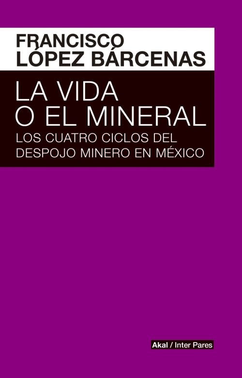 VIDA O EL MINERAL,LA | LOPEZBARCENAS FRANCISCO