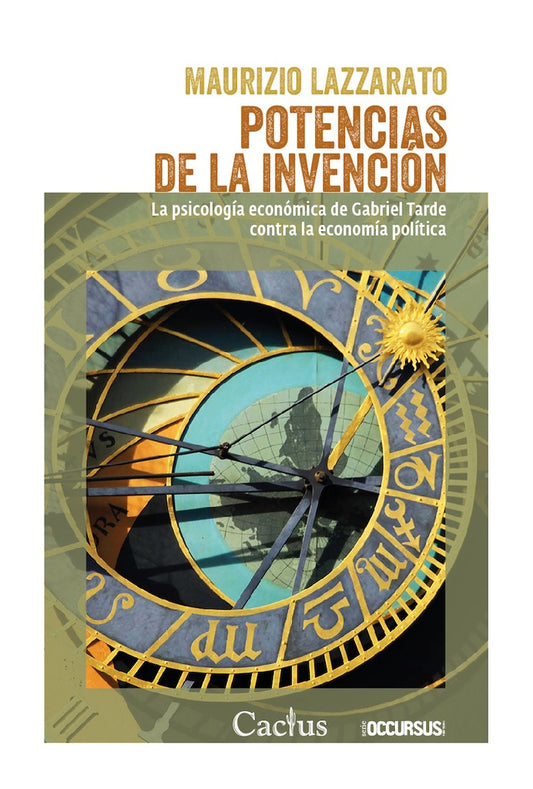Potencias de la invención. La psicología económica de Gabriel Tarde contra la economía política | MAURIZIO LAZZARATO