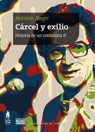Cárcel y exilio. Historia de un comunista II | Antonio Negri