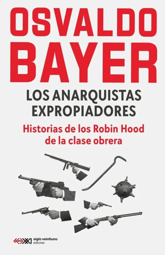 Los anarquistas expropiadores | Osvaldo Bayer