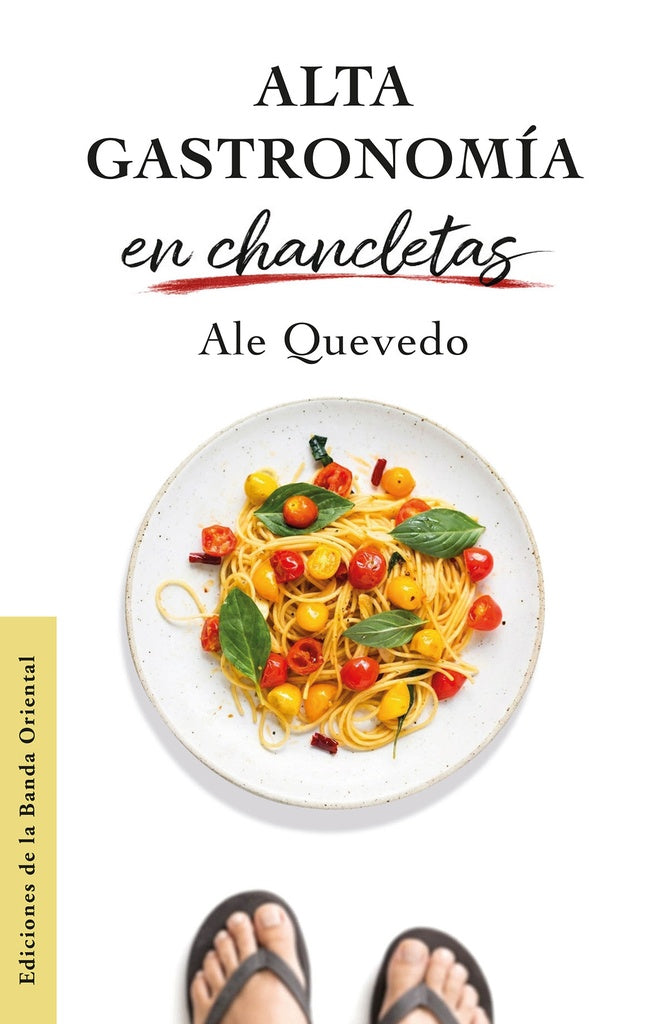 Alta gastronomía en chancletas | Alejandro Quevedo