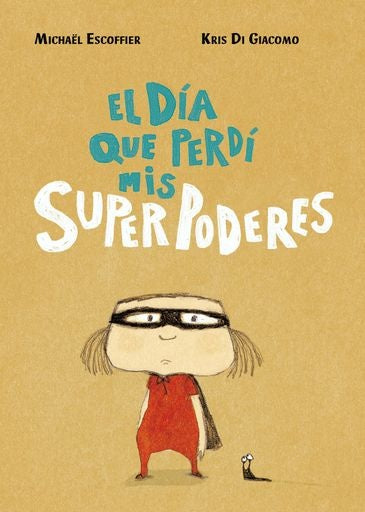 El día que perdí mis superpoderes | Michaël Escoffier/ Kris Di Giacomo
