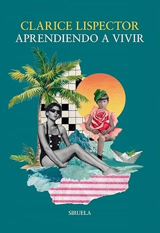 APRENDIENDO A VIVIR | CLARICE LISPECTOR