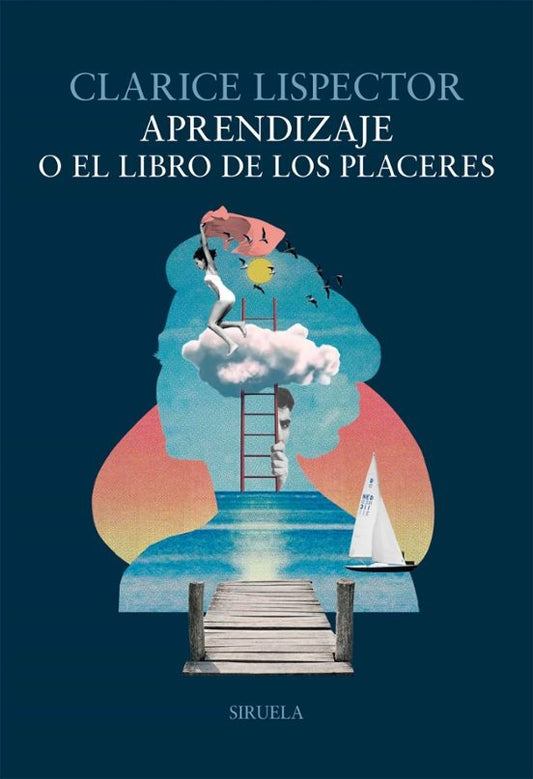 APRENDIZAJE O EL LIBRO DE LOS PLACERES | CLARICE LISPECTOR