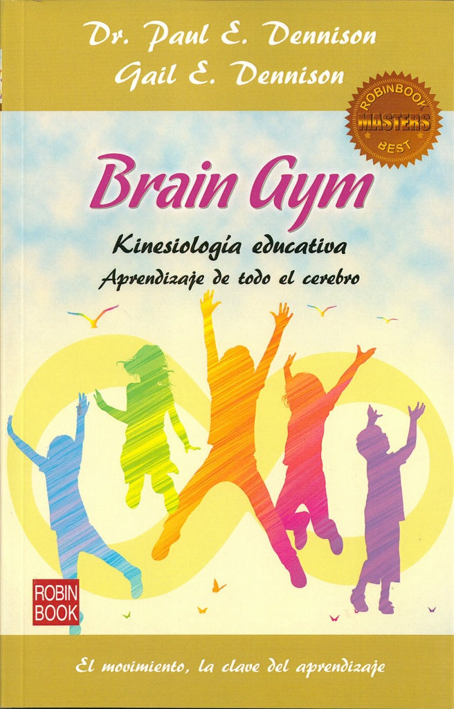 BRAIN GYM. KINESIOLOGIA EDUCATIVA | PAUL/ DENNISON  GAIL DENNISON