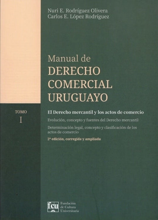 Manual de derecho comercial uruguayo. Tomo 1 | Nuri E. Rodríguez Olivera/ Carlos E. López Rodrígu