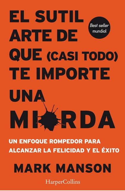 El Sutil arte de que (casi todo) te importe una mierda | MARK MANSON