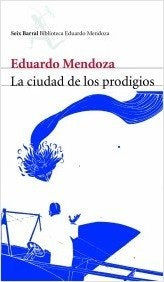CIUDAD DE LOS PRODIGIOS | MENDOZA-MONTANER-VAR