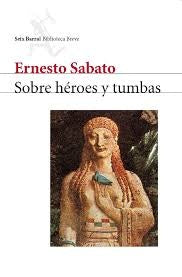 SOBRE HEROES Y TUMBAS SEIX BARRAL | ERNESTO SABATO