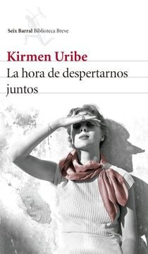 HORA DE DESPERTARNOS JUNTOS,LA | KIRMEN URIBE