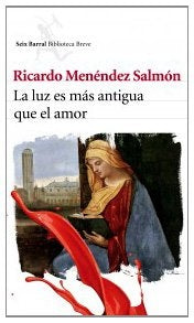 LUZ ES MAS ANTIGUA QUE EL AMOR,LA | RICARDO MENENDEZ SALMON