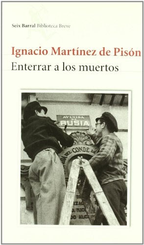 ENTERRAR A LOS MUERTOS | Ignacio Martínez de Pisón