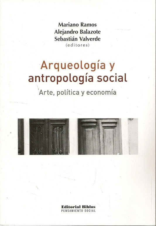 Arqueología y antropología social. Arte, política y economía | Balazote Alejandro Ramos Mariano Valverde Sebastiá
