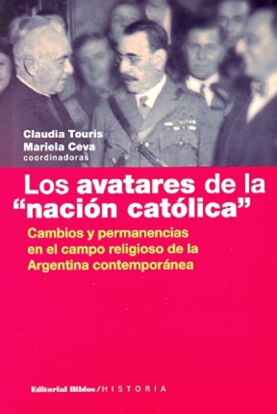 Los avatares de la "nación católica". | Claudia Touris/ Mariela Ceva (coord.)