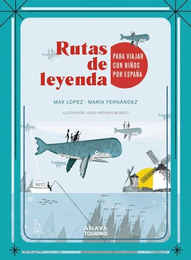 RUTAS DE LEYENDA PARA VIAJAR CON NIÑOS POR ESPAÑA | LOPEZTORRESMAXIMO/FERNANDEZ ESTEBAN