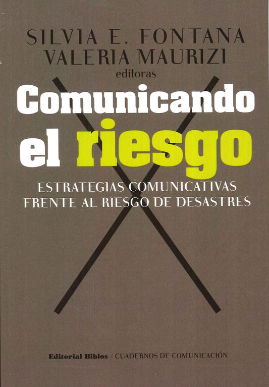 Comunicando el riesgo. Estrategias comunicativas frente al riesgo de desastres | Silvia E.  Maurizi  Valeria Fontana