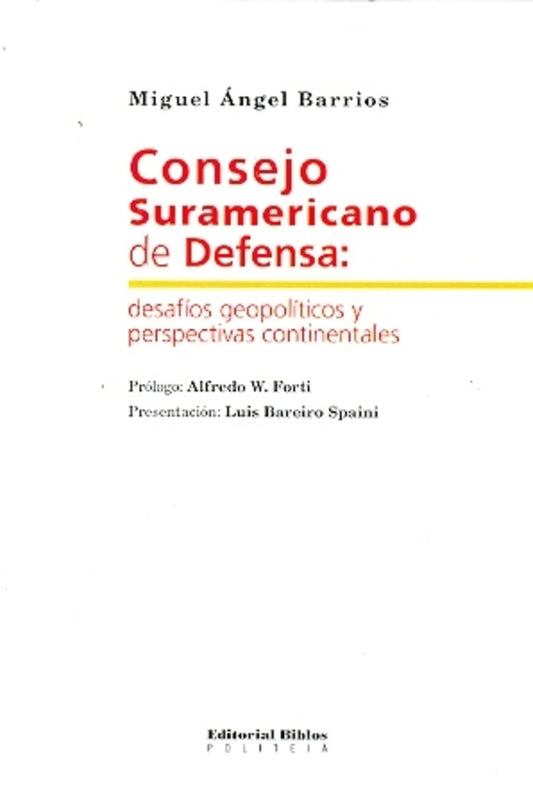 Consejo Suramericano de Defensa: desafíos políticos y perspectivas continentales | MIGUEL ANGEL BARRIOS
